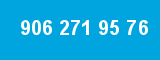 906 271 95 76